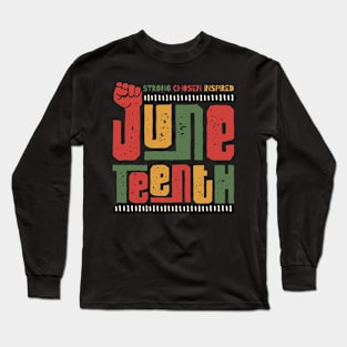 Juneteenth Strong Chosen Inspired Long Sleeve T-Shirt